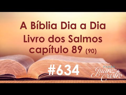 Curso Bíblico 634 - Livro dos Salmos 89 (90) - Brevidade da vida - Padre Juarez de Castro