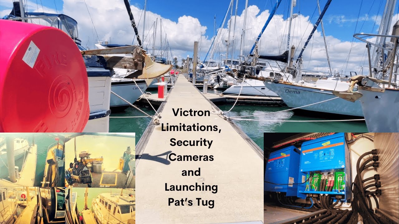 Victron Limitations, Security Cameras and Launching Pat's Tug - Project Brupeg Ep. 393