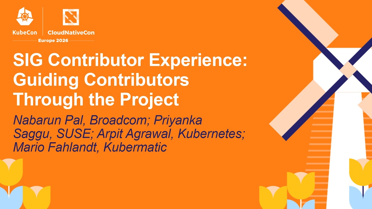 SIG Contributor Experience: Guiding C... Nabarun Pal, Priyanka Saggu, Arpit Agrawal & Mario Fahlandt