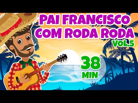 Pai Francisco com Roda Roda Vol. 5 - Giramille 38 min | Desenho Animado Musical