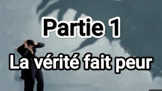 La vérité fait peur - Partie 1