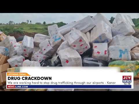 Drug crackdown: We are working hard to stop drug trafficking through our airports - Kanor.