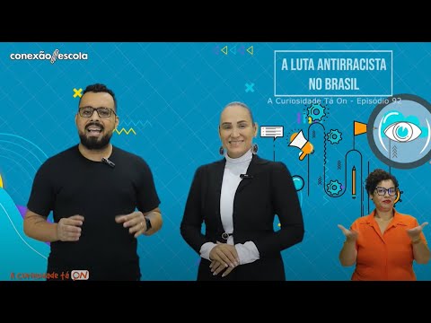 A Curiosidade Tá On#92 - A Luta Antirracista no Brasil