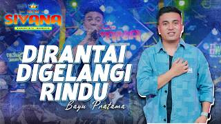Download lagu DIRANTAI DIGELANGI RINDU - BAYU PRATAMA - NEW SIVANA mp3