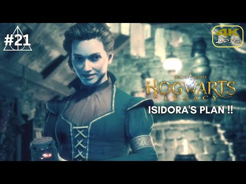 Part 21 - ISIDORA'S FINAL PLAN !! | Hogwarts Legacy PS5™ Walkthrough Gameplay (No Commentary)