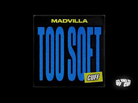 CUFF126: MADVILLA - Too Soft (Original Mix) [CUFF] Official