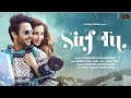 Sirf Tu Stebin Ben Heli Daruwala Raees ZAIN Sam Danish S Liaqat J Zee Music Originals