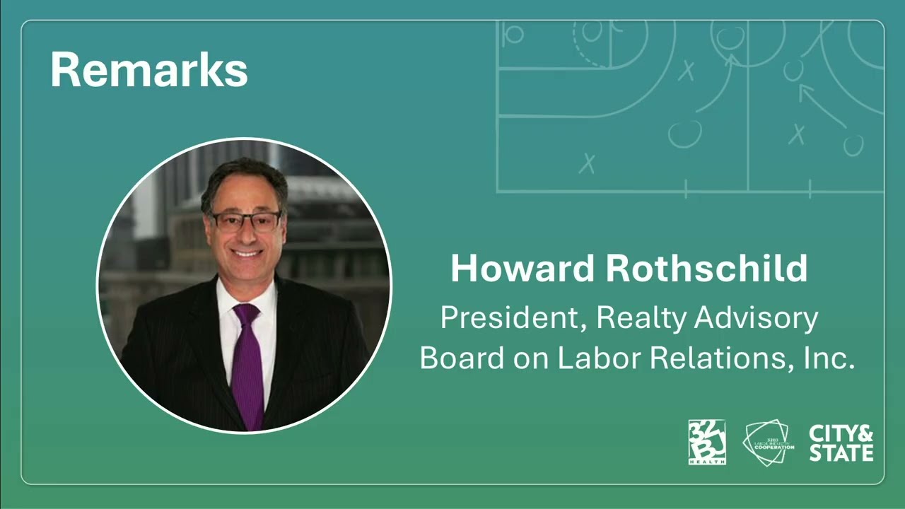 Remarks from Howard Rothschild, President, Realty Advisory Board on Labor Relations Inc.