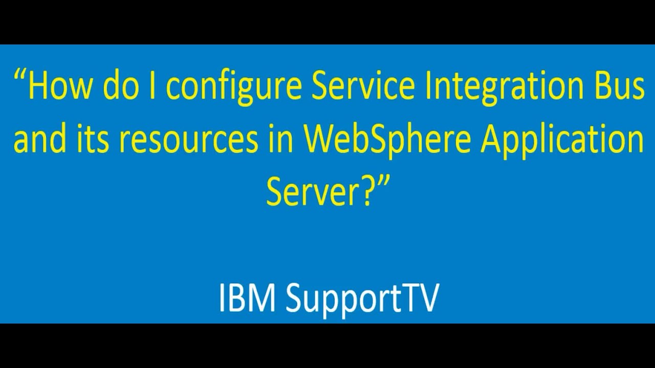 How to configure Service Int Bus and resources in WebSphere App Server