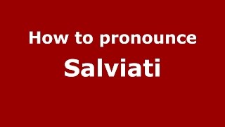 How to pronounce Salviati
