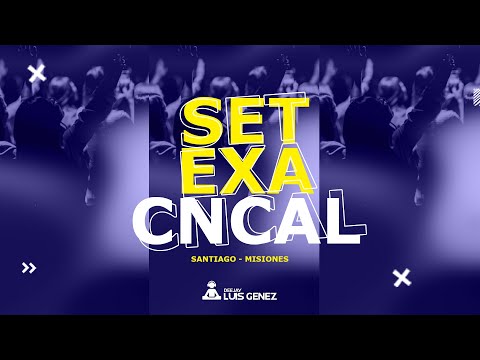 SET EXA CNCAL 2025🔥SANTIAGO MISIONES🔥DJ LUIS GENEZ