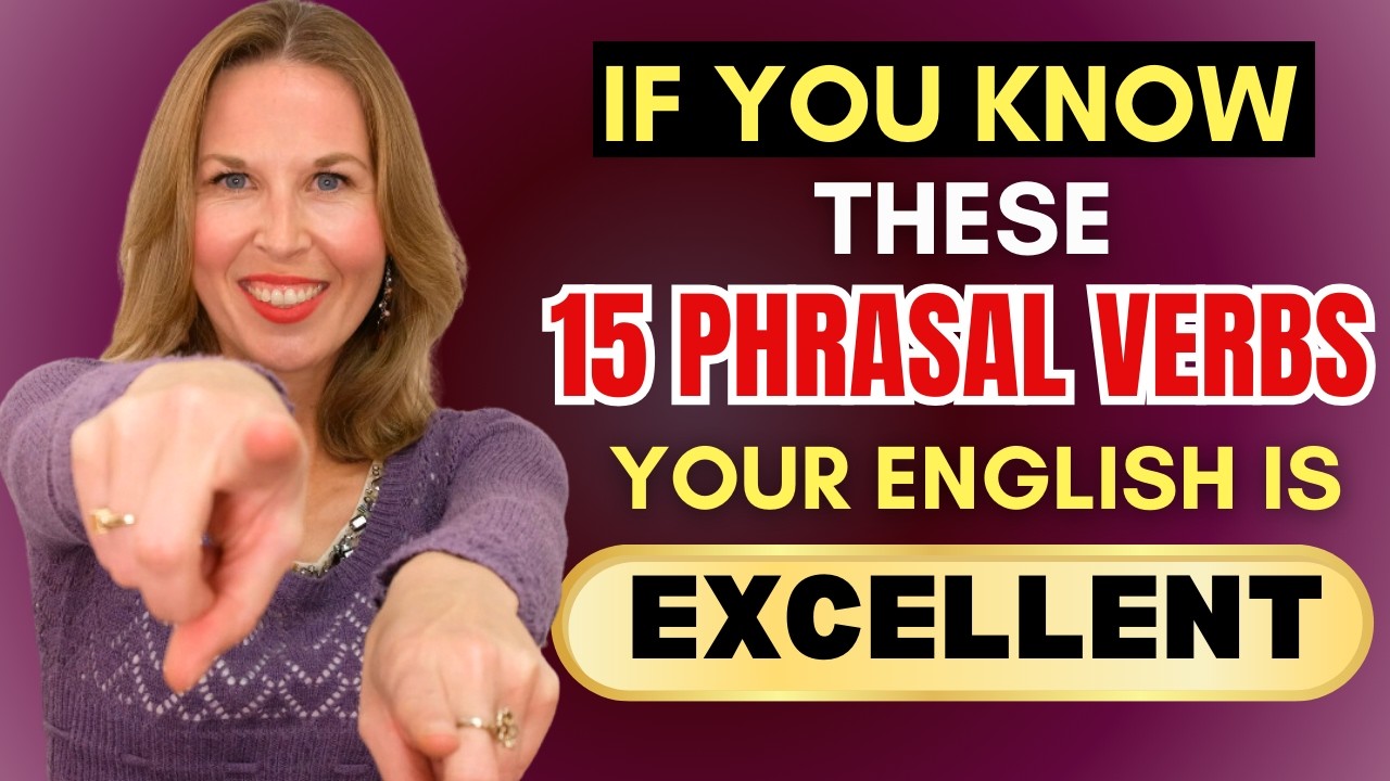 If You Know These 15 Phrasal Verbs, Your English is EXCELLENT!