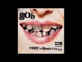Gob - Give Up The Grudge