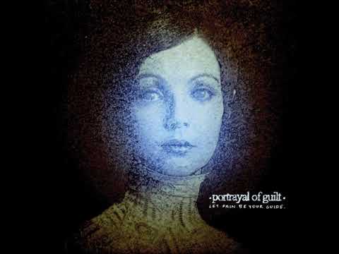 Portrayal of Guilt - Let Pain Be Your Guide (Full Album)