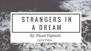Phum Viphurit - Strangers in a Dream | &quot;Lyric Video&quot;