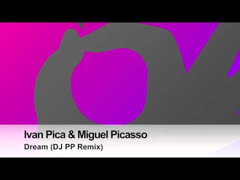 Ivan Pica & Miguel Picasso - Dream (DJ PP Remix)