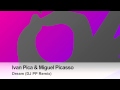 Ivan Pica & Miguel Picasso - Dream (DJ PP Remix ...