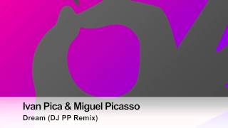 Ivan Pica & Miguel Picasso - Dream (DJ PP Remix)