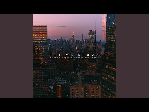 Let Me Drown (feat. Satellite Empire)