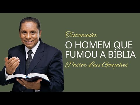 O Homem que fumou a bíblia | Pr. Luis Gonçalves
