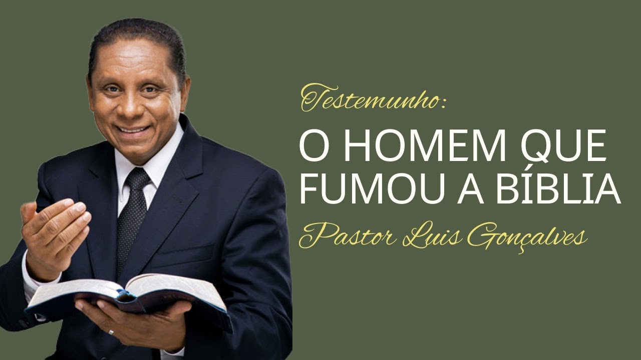 O Homem que fumou a bíblia | Pr. Luis Gonçalves