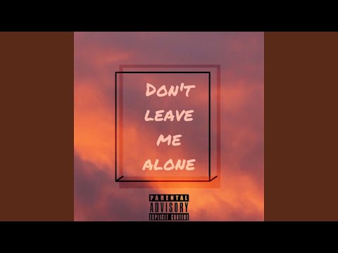 Don't Leave Me Alone