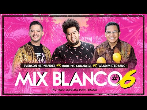 Roberto González ft. Wladimir Lozano y Everson Hernandez. Mix Blanco #6 Tributo a Los Blanco