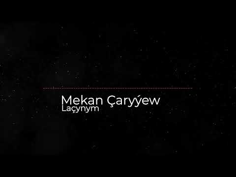 Mekan Çaryýew - Laçynym