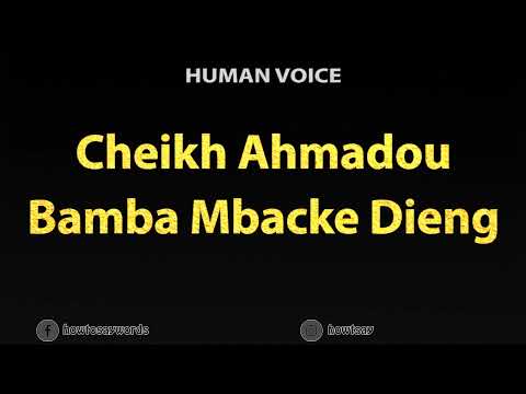 How to Pronounce Cheikh Ahmadou Bamba Mbacke Dieng