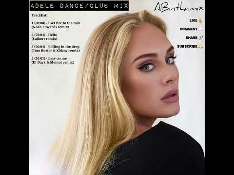 Adele Dance/Club Mix (ABinthemix) - I set fire to the rain, Hello, rolling in the deep, Easy on me