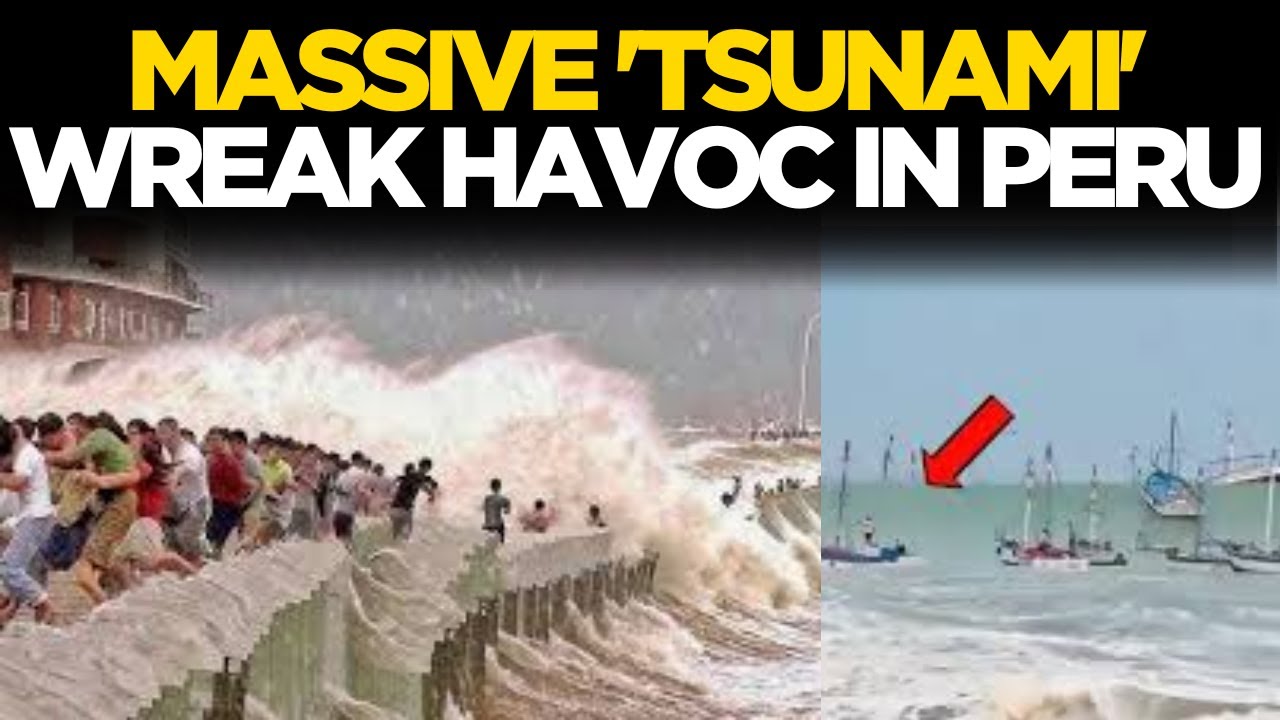 Live: Massive 'Tsunami' Wreak Havoc in Peru | 13ft High Waves Battered Boats & Swamp Seaside Towns