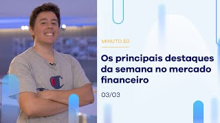 Resumo da semana: Ibovespa fechou a dia com alta de 0,52% | Minuto B3 – 03/03/2023 Resumo da semana: Ibovespa fechou a dia com alta de 0,52% | Minuto B3 – 03/03/2023
