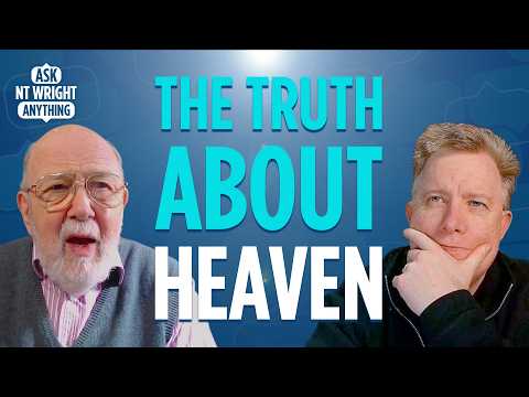 Where Do We Go When We Die? NT Wright Answers