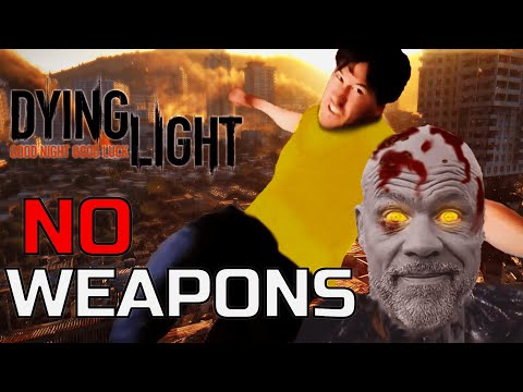 Can I Beat Dying Light WITHOUT WEAPONS?