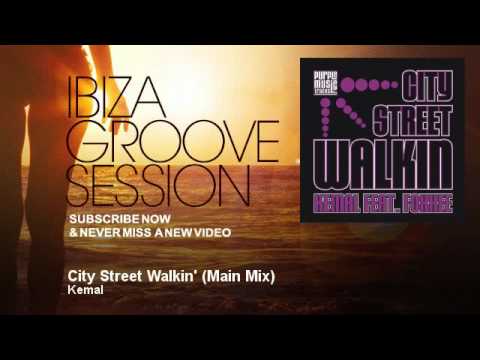 Kemal - City Street Walkin' - Main Mix - IbizaGrooveSession