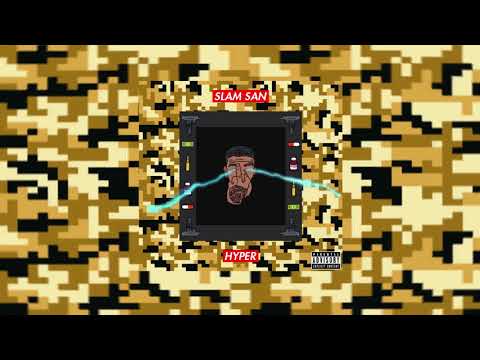 Slam San * H y p e r *  (Prod - Sensatez Beats) #$ecret $essions2