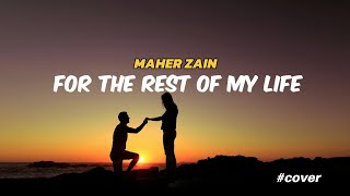 Download lagu FOR THE REST OF MY LIFE - MAHER ZAIN - Female cover mp3