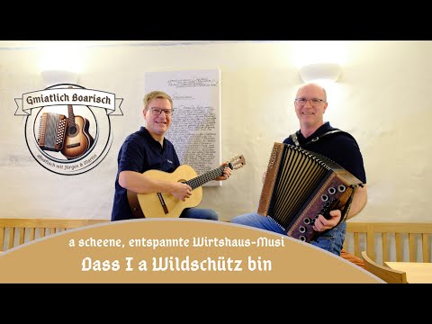 Gmiatlich Boarisch: Dass I a Wildschütz bin