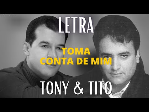 Toma Conta De Mim - Tony e Tito