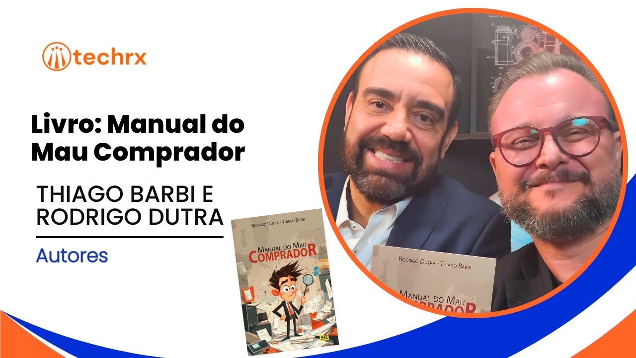 Manual do Mau Comprador | Rodrigo Dutra & Thiago Barbi | Techrx