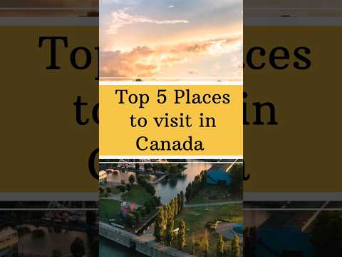 10 Best Places to Visit in Canada - Travel Video