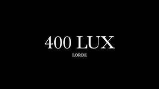 400 Lux by Lorde (Lyrics)