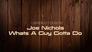 Joe Nichols - Whats A Guy Gotta Do