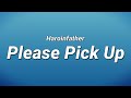 Haroinfather Please Pick Up Lyrics