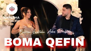 Adem Prishtina & Butrina Lushtaku - Boma Qefin