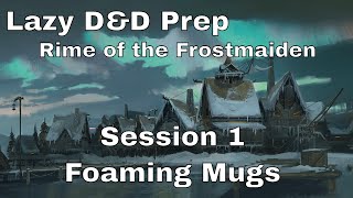 Lazy D&amp;D Prep: Rime of the Frostmaiden Session 1 – Foaming Mugs