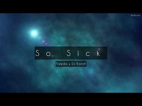 Freedo x DJ Katch - So Sick (Lyric Video)