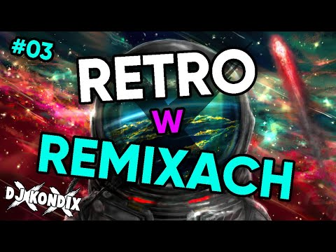 😎⭐️ RETRO W REMIXACH 2021 #03 💥 DJ KondiX ⭐️😎