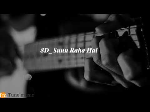 Sunn Raha Hai Na Tu | 8D Audio
