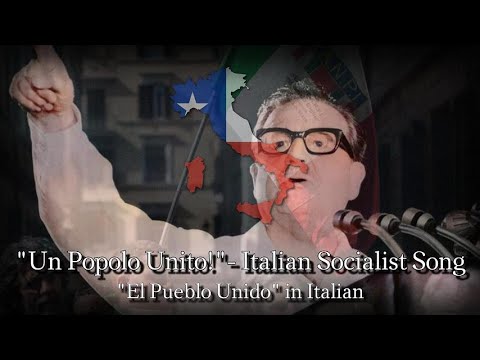 "Un Popolo Unito!"- Italian Socialist Song (El Pueblo Unido)